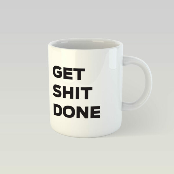 Design Mug - Get Shit Done - Image 2
