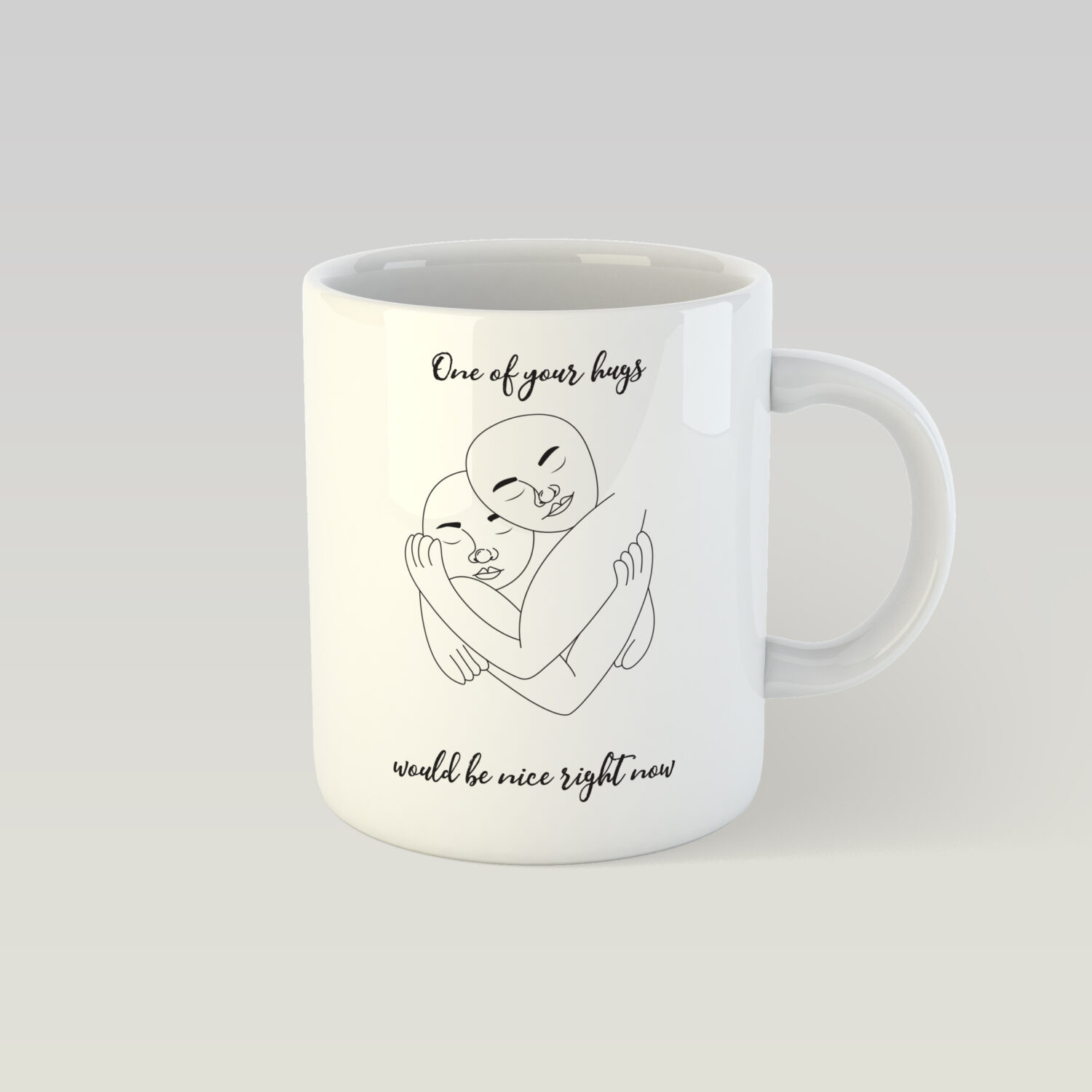 Design Mug - One of your hugs would be nice right now